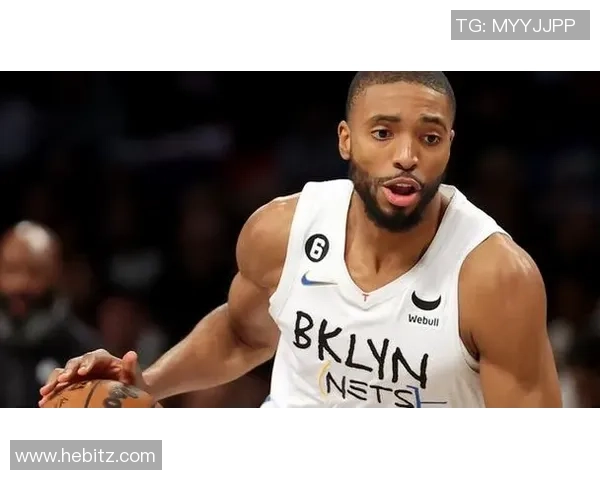 米卡尔布里奇斯在NBA赛场上的崛起与未来发展潜力分析